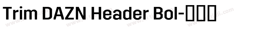 Trim DAZN Header Bol字体转换 Trim DAZN Header Bol字体转换